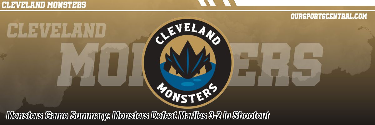 Monsters Game Summary: Monsters Defeat Marlies 3-2 in Shootout