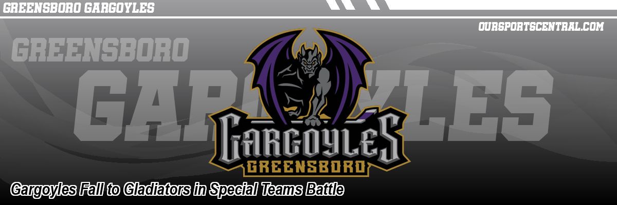 Gargoyles Fall to Gladiators in Special Teams Battle