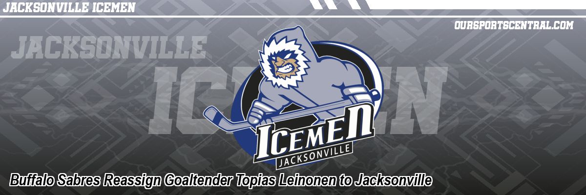 Buffalo Sabres Reassign Goaltender Topias Leinonen to Jacksonville