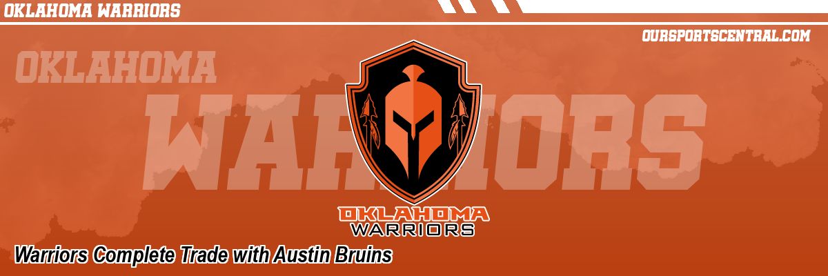 Warriors Complete Trade with Austin Bruins