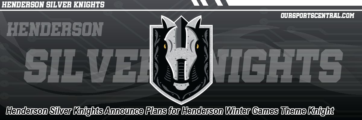 Henderson Silver Knights Announce Plans for Henderson Winter Games Theme Knight