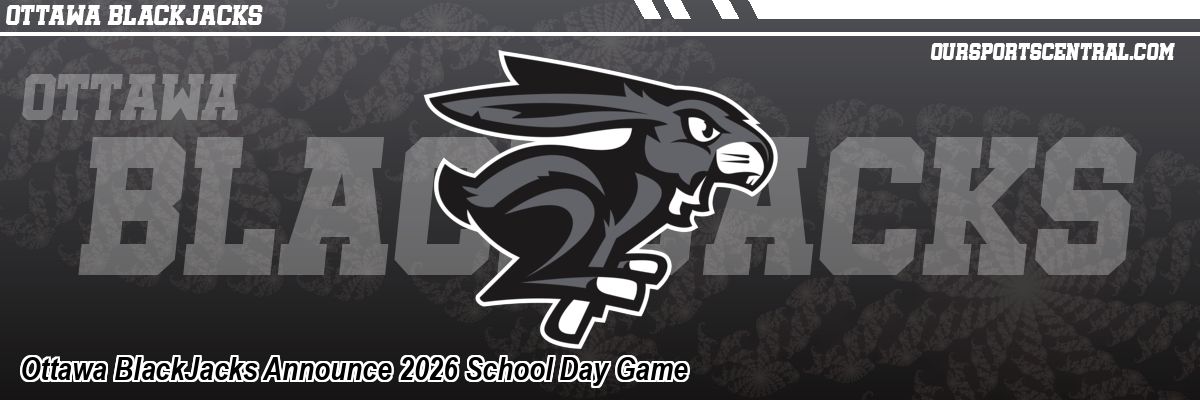 Ottawa BlackJacks Announce 2026 School Day Game