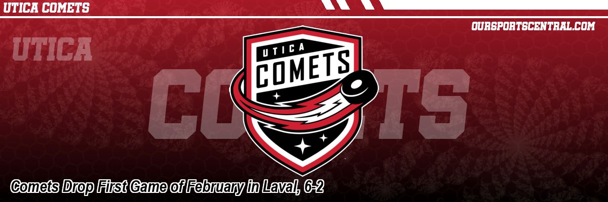 Comets Drop First Game of February in Laval, 6-2