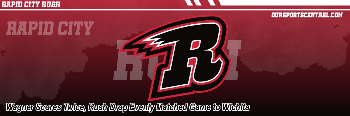 Wagner Scores Twice, Rush Drop Evenly Matched Game to Wichita