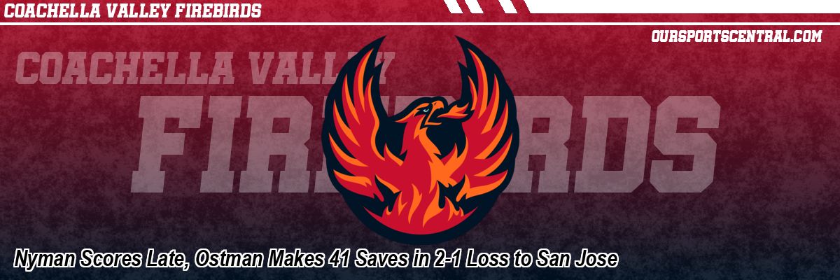 Nyman Scores Late, Ostman Makes 41 Saves in 2-1 Loss to San Jose