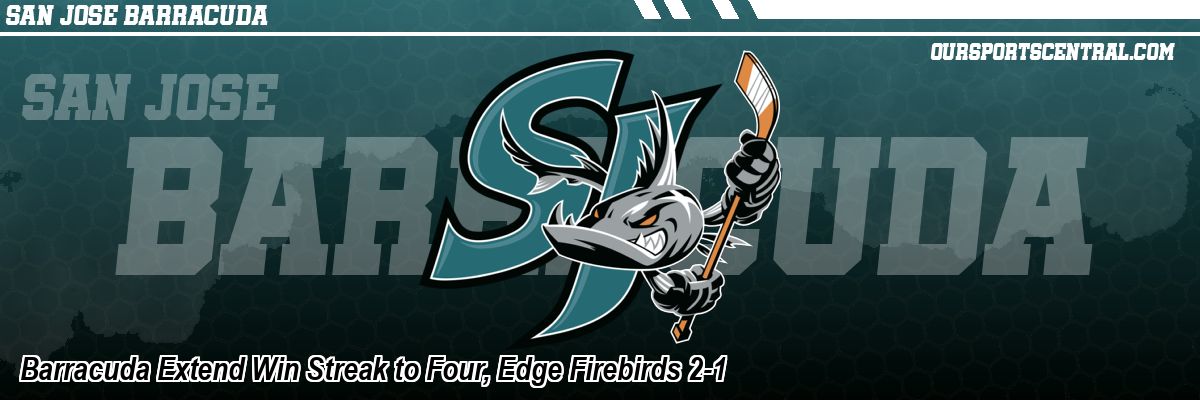 Barracuda Extend Win Streak to Four, Edge Firebirds 2-1