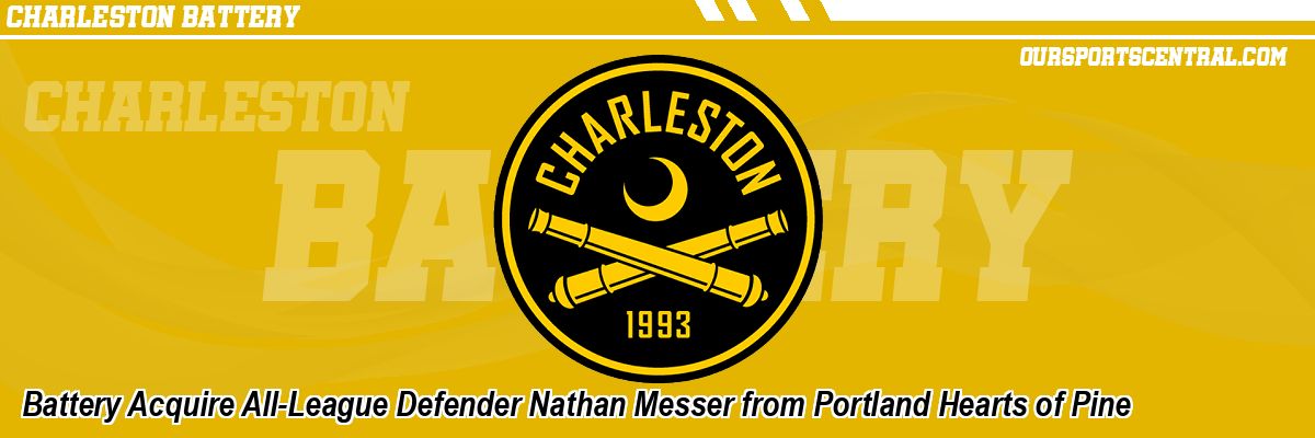 Battery Acquire All-League Defender Nathan Messer from Portland Hearts of Pine