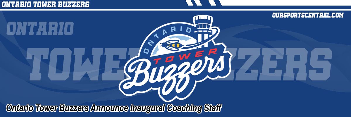 Ontario Tower Buzzers Announce Inaugural Coaching Staff
