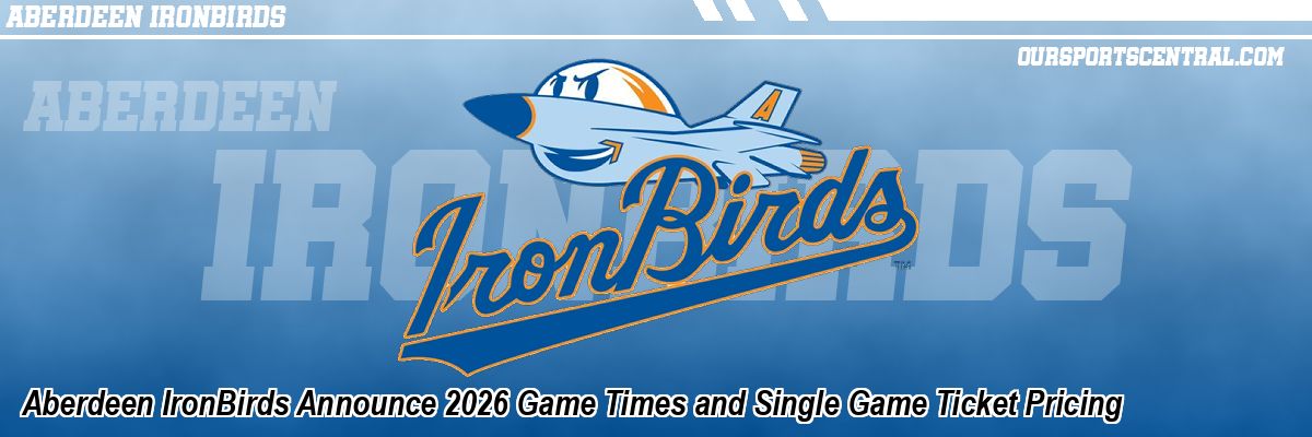 Aberdeen IronBirds Announce 2026 Game Times and Single Game Ticket Pricing