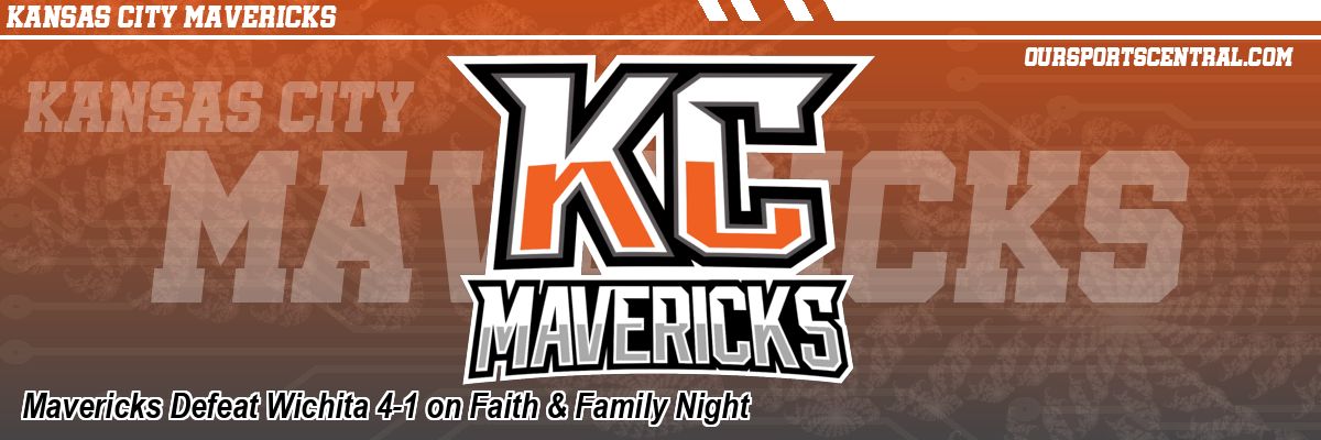 Mavericks Defeat Wichita 4-1 on Faith & Family Night