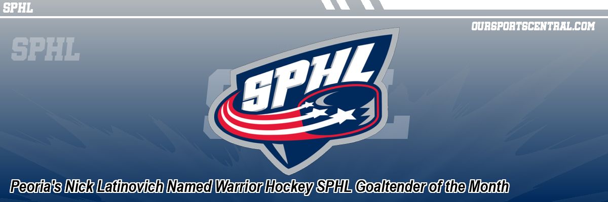 Peoria's Nick Latinovich Named Warrior Hockey SPHL Goaltender of the Month