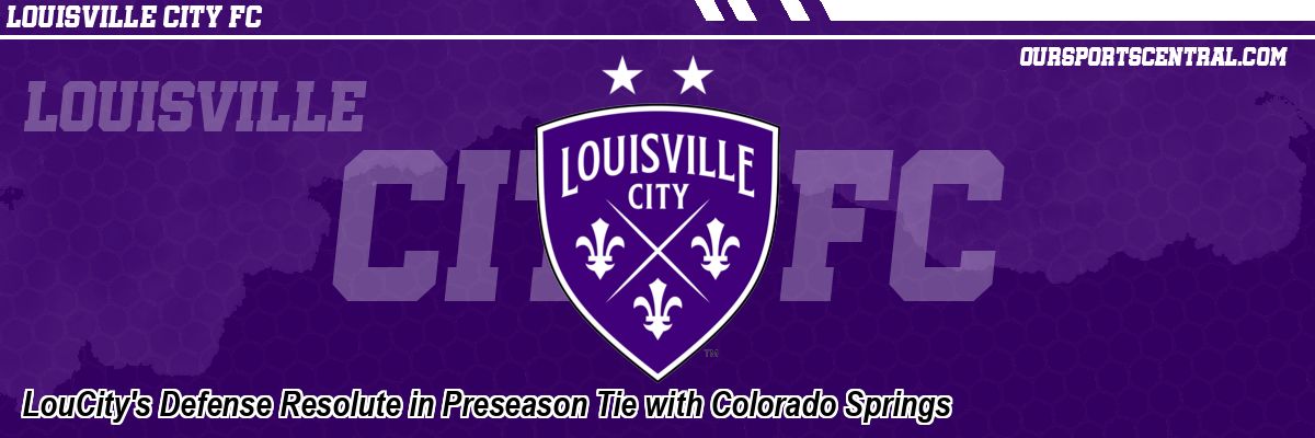 LouCity's Defense Resolute in Preseason Tie with Colorado Springs