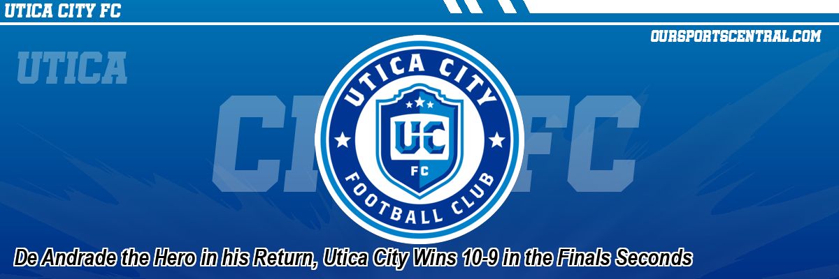 De Andrade the Hero in his Return, Utica City Wins 10-9 in the Finals Seconds