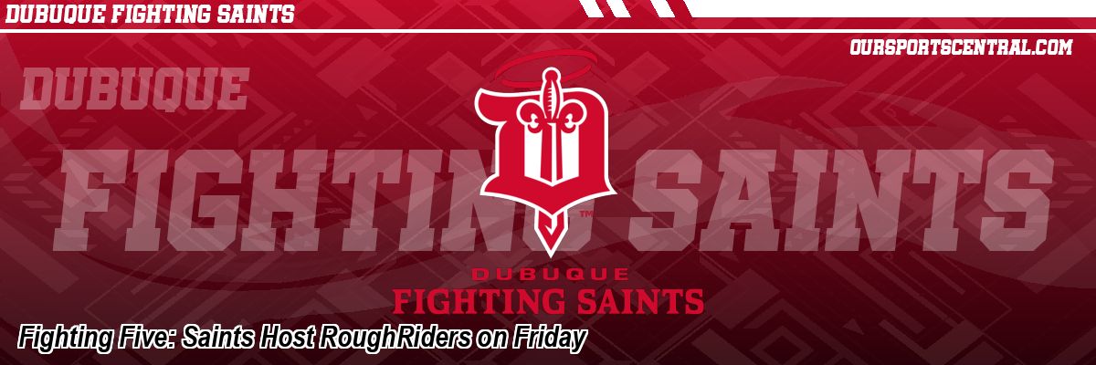 Fighting Five: Saints Host RoughRiders on Friday