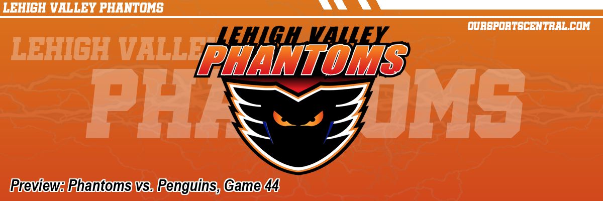Preview: Phantoms vs. Penguins, Game 44
