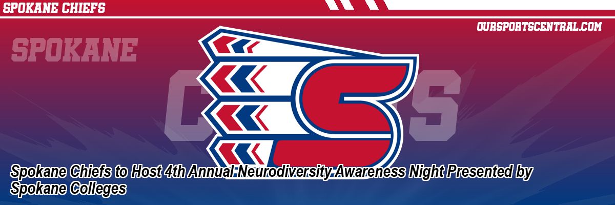 Spokane Chiefs to Host 4th Annual Neurodiversity Awareness Night Presented by Spokane Colleges