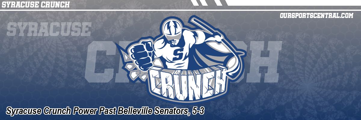 Syracuse Crunch Power Past Belleville Senators, 5-3