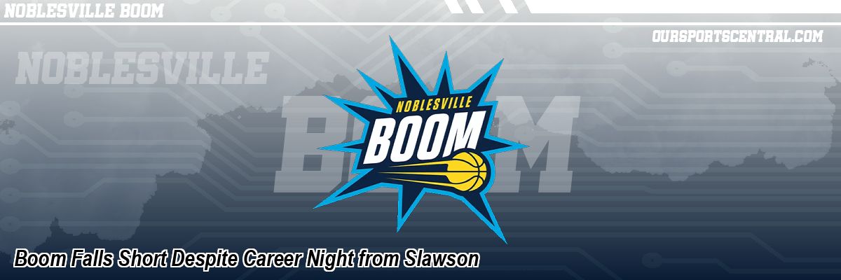 Boom Falls Short Despite Career Night from Slawson