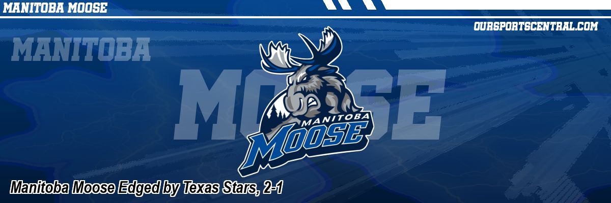 Manitoba Moose Edged by Texas Stars, 2-1