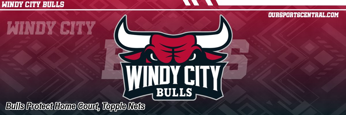 Bulls Protect Home Court, Topple Nets