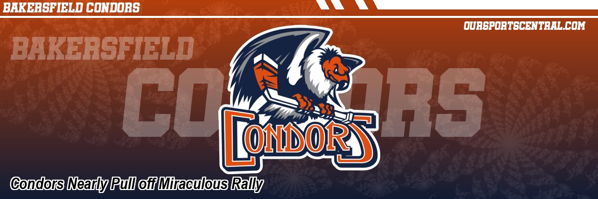 Condors Nearly Pull off Miraculous Rally