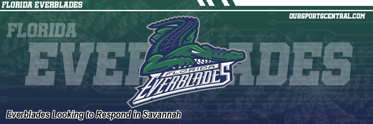 Everblades Looking to Respond in Savannah