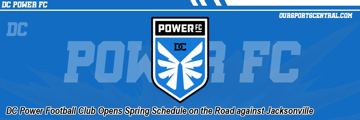 DC Power Football Club Opens Spring Schedule on the Road against Jacksonville