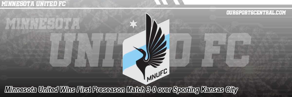 Minnesota United Wins First Preseason Match 3-0 over Sporting Kansas City