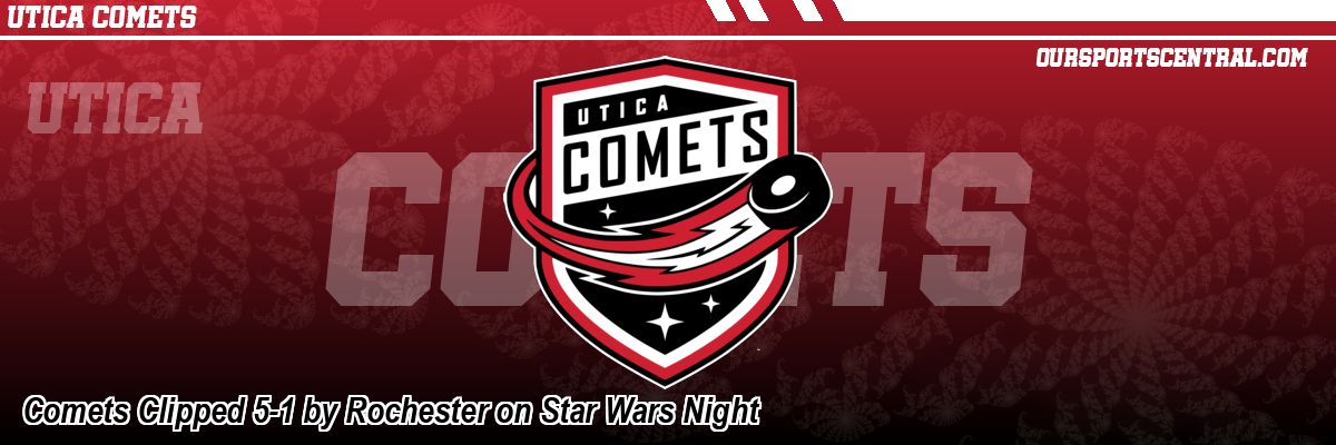 Comets Clipped 5-1 by Rochester on Star Wars Night