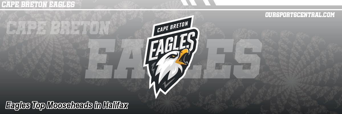 Eagles Top Mooseheads in Halifax