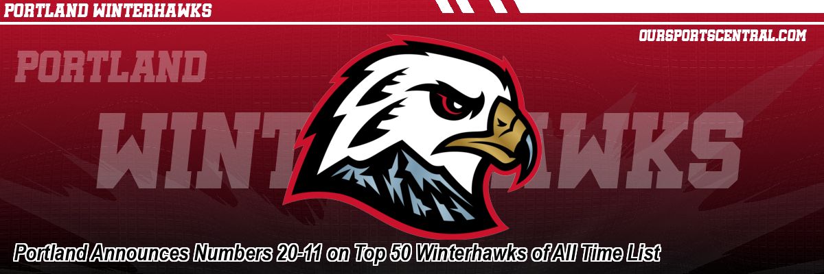Portland Announces Numbers 20-11 on Top 50 Winterhawks of All Time List