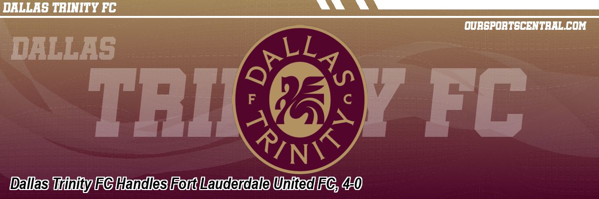 Dallas Trinity FC Handles Fort Lauderdale United FC, 4-0