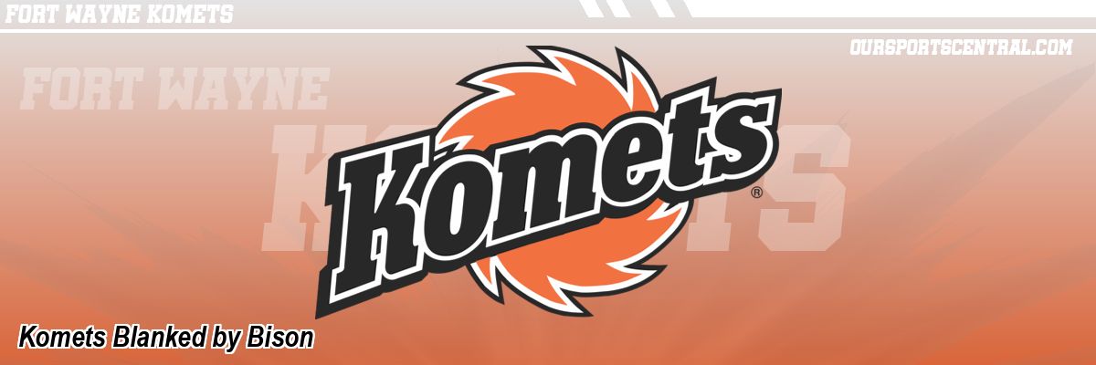 Komets Blanked by Bison