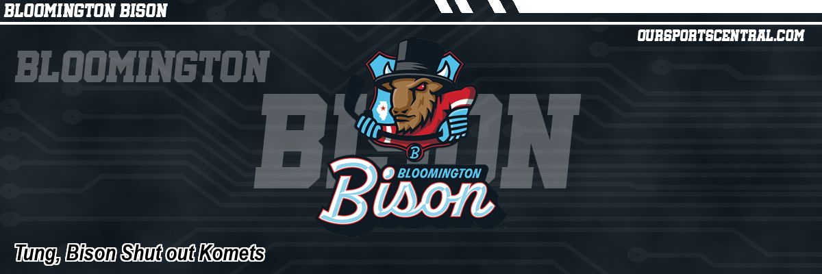 Tung, Bison Shut out Komets