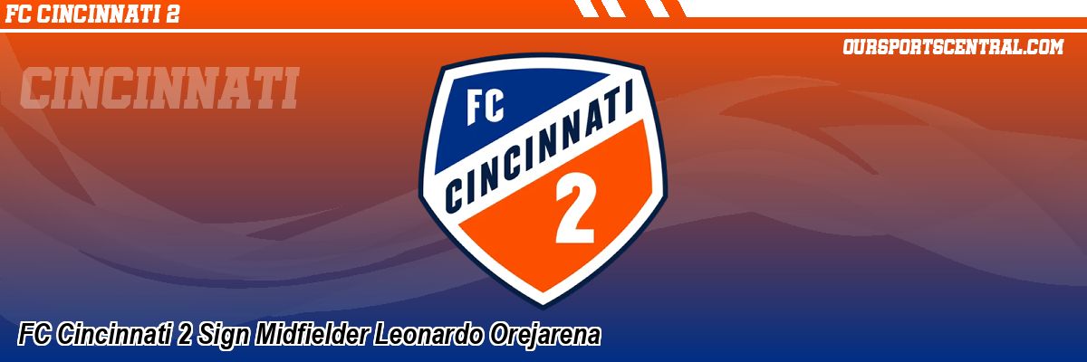FC Cincinnati 2 Sign Midfielder Leonardo Orejarena
