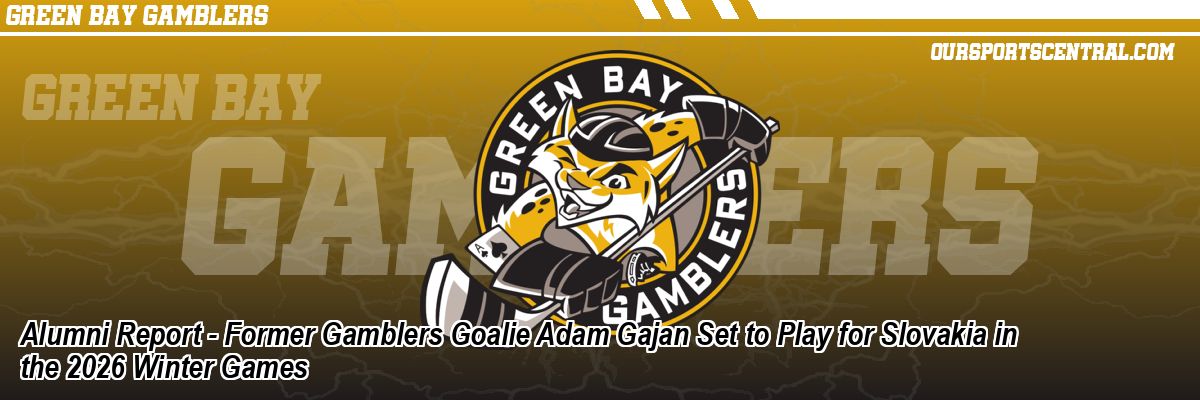 Alumni Report - Former Gamblers Goalie Adam Gajan Set to Play for Slovakia in the 2026 Winter Games