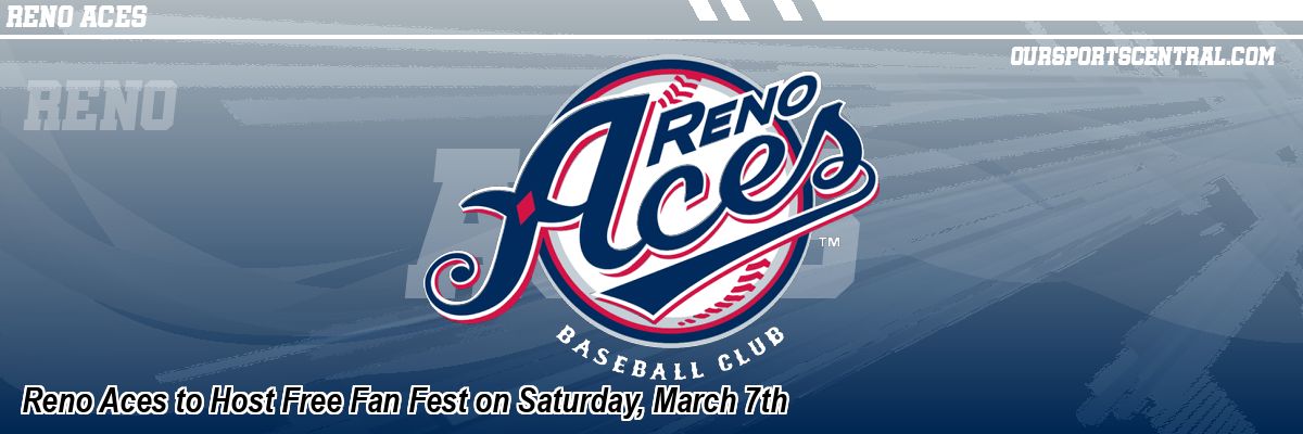 Reno Aces to Host Free Fan Fest on Saturday, March 7th