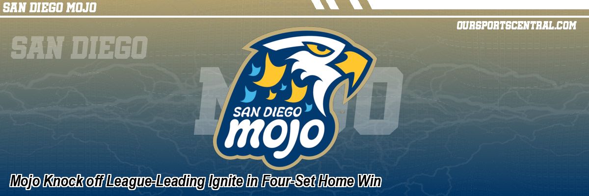 Mojo Knock off League-Leading Ignite in Four-Set Home Win
