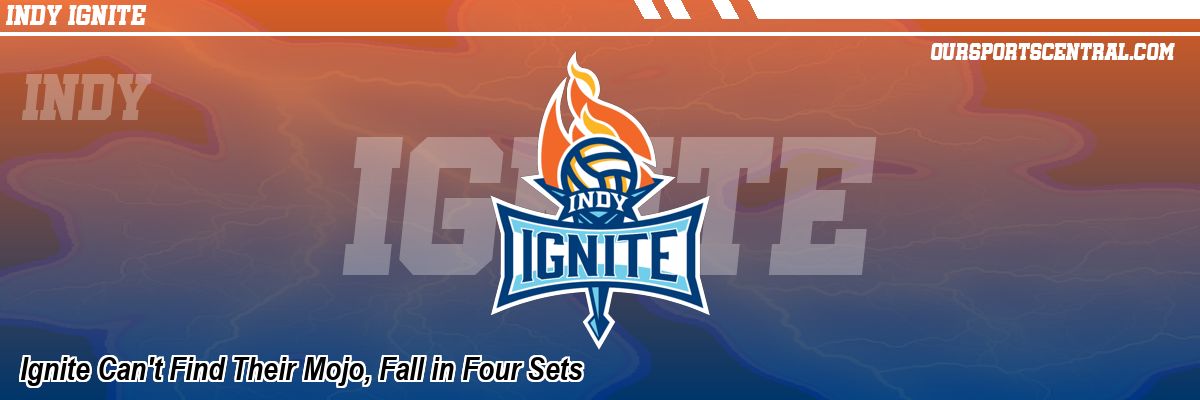 Ignite Can't Find Their Mojo, Fall in Four Sets