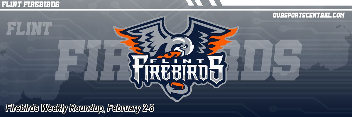 Firebirds Weekly Roundup, February 2-8