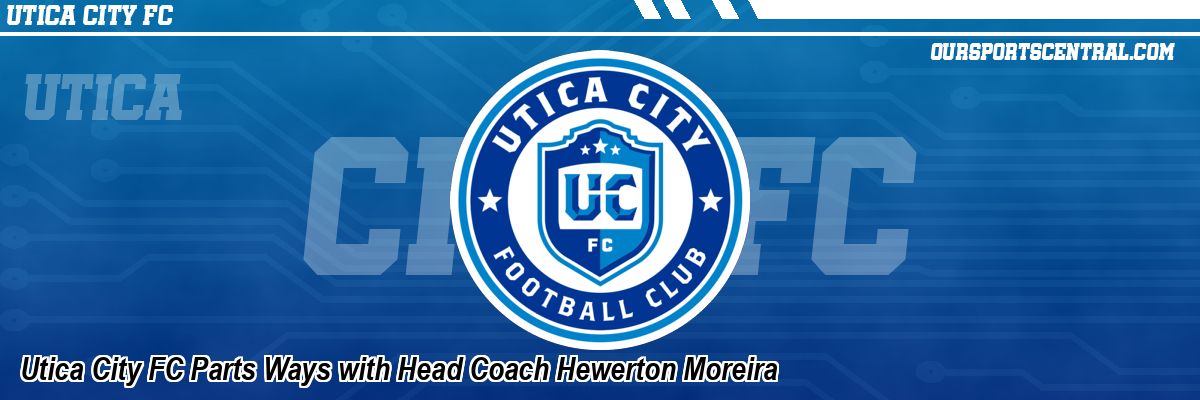Utica City FC Parts Ways with Head Coach Hewerton Moreira