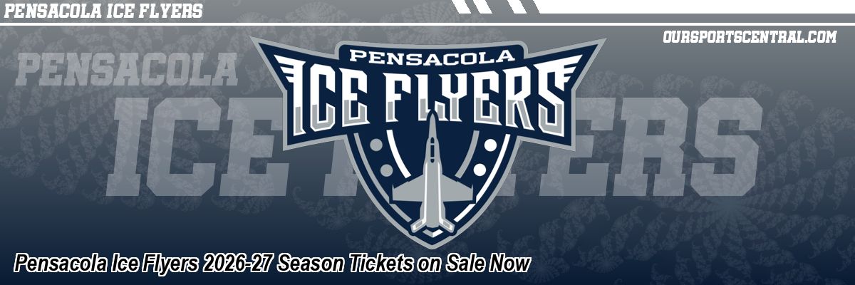 Pensacola Ice Flyers 2026-27 Season Tickets on Sale Now