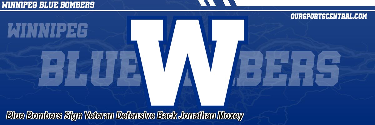 Blue Bombers Sign Veteran Defensive Back Jonathan Moxey