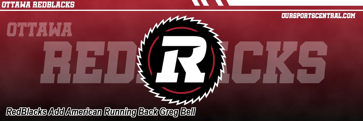 RedBlacks Add American Running Back Greg Bell