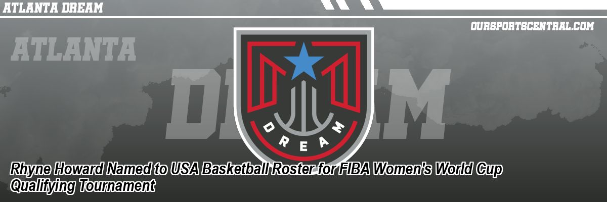 Rhyne Howard Named to USA Basketball Roster for FIBA Women's World Cup Qualifying Tournament