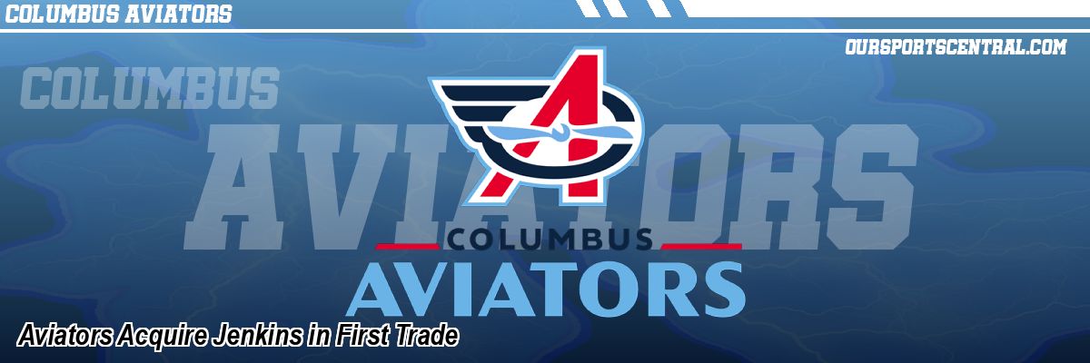 Aviators Acquire Jenkins in First Trade