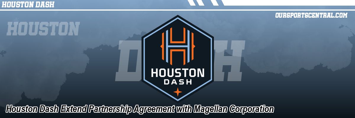 Houston Dash Extend Partnership Agreement with Magellan Corporation