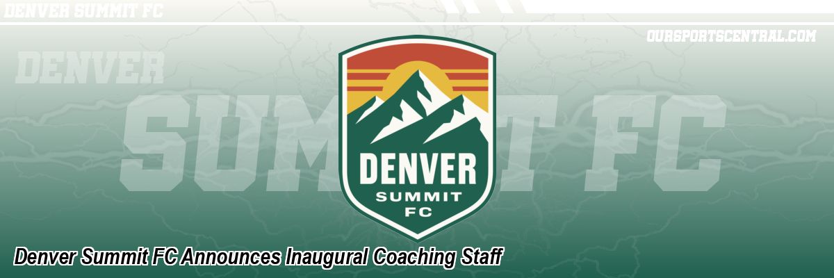 Denver Summit FC Announces Inaugural Coaching Staff