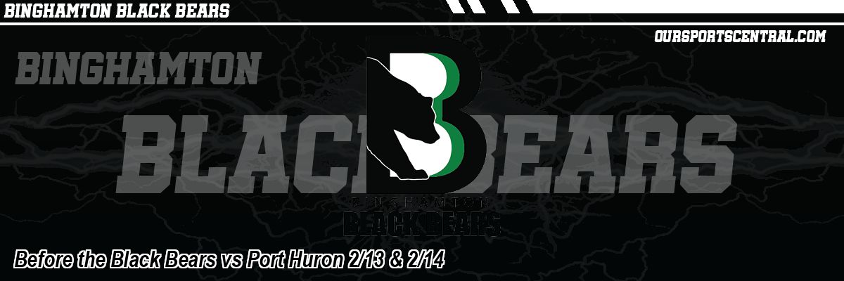 Before the Black Bears vs Port Huron 2/13 & 2/14