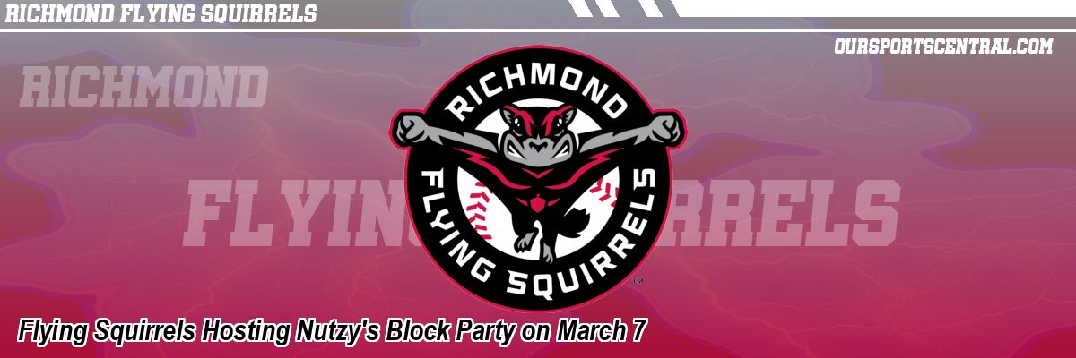 Flying Squirrels Hosting Nutzy's Block Party on March 7